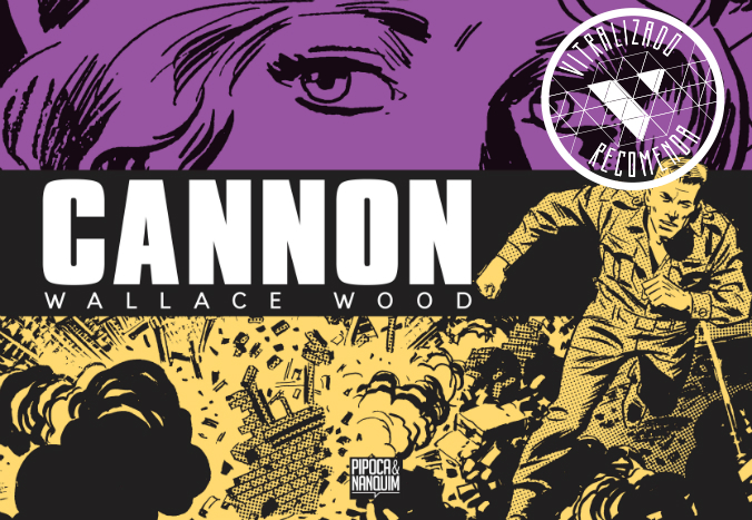 Vitralizado Recomenda #0013: Cannon (Pipoca & Nanquim), por Wallace Wood