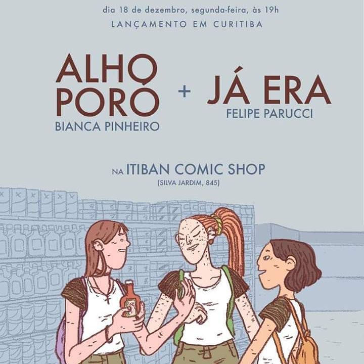 2ª (18/12) é dia de lançamento duplo em Curitiba: Alho-Poró, de Bianca Pinheiro, e Já Era, de Felipe Parucci